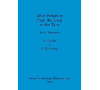 A J Challis D W Har Later Prehistory from the Trent to the Tyne, Pa (Tascabile)