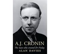 A. J. Cronin: The Man Who Created Dr Finlay