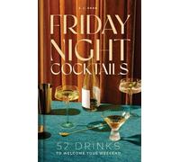 A.J. Dean Friday Night Cocktails (Copertina rigida) Cheers to the Week