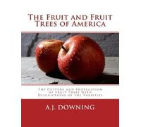 A J Downing The Fruit and Fruit Trees of America (Tascabile)