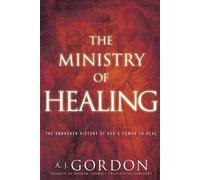 A J Gordon The Ministry of Healing (Tascabile) Timeless Christian Classics