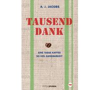 A. J. Jacobs Tausend Dank: Eine Tasse Kaffe, so viel Dankbark (Copertina rigida)