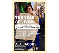A.J. Jacobs The Year of Living Constitutionally (Copertina rigida)