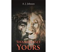 A J Johnson Shamelessly Yours (Tascabile)