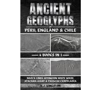 A J Kingston Ancient Geoglyphs Of Peru, England & Chile (Tascabile)
