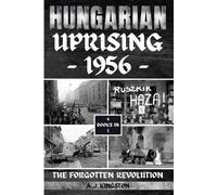 A J Kingston Hungarian Uprising 1956 (Tascabile)