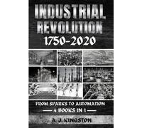 A J Kingston Industrial Revolution 1750-2020 (Tascabile)