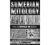 A J Kingston Sumerian Mythology (Tascabile)