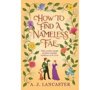 A. J. Lancaster How To Find A Nameless Fae (Copertina rigida)