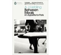 A. J. Liebling Between Meals (Tascabile) Penguin Modern Classics
