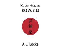 A. J. Locke Kobe House P.O.W. No. 13 (Tascabile)