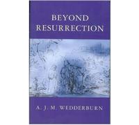 A.J.M. Wedderburn Beyond Resurrection (Tascabile)