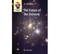 A.J. Meadows The Future of the Universe (Tascabile) Astronomers' Universe