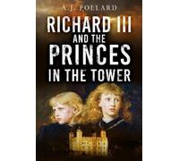 A.J. Pollard Richard III and the Princes in the Tower (Tascabile)