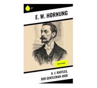 A. J. Raffles, der Gentleman-Dieb: Krimi-Klassiker