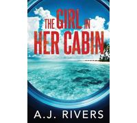 A J Rivers Rivers A J A.J. Rivers The Girl in Her Cabin (Tascabile)