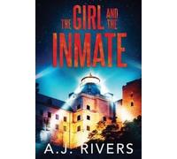 A J Rivers The Girl and the Inmate (Tascabile)