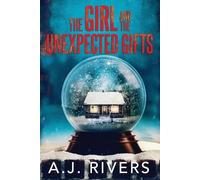 A J Rivers A.J. Rivers The Girl and the Unexpected Gifts (Tascabile)
