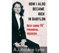 A J Robbie Lyna How I Also Became Rich in Babylon (Tascabile)