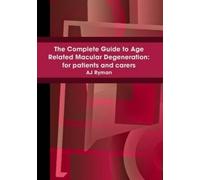 A J Ryman The Complete Guide to Age Related Macular Degeneration: fo (Tascabile)
