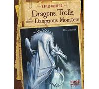 A J Sautter A Field Guide to Dragons, Trolls, and Other Dange (Copertina rigida)