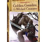 A J Sautter A Field Guide to Goblins, Gremlins, and Other Wic (Copertina rigida)