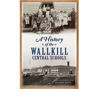 A. J. Schenkman Elizabeth Wer A History of the Wallkill Central Scho (Tascabile)