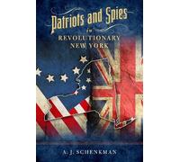 A.J. Schenkman Patriots and Spies in Revolutionary New York (Tascabile)