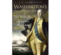 A. J. Schenkman Washington's Headquarters in Newburgh (Tascabile)