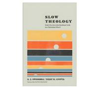 A. J. Swoboda Nijay K. Gupta Slow Theology (Tascabile)