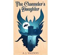 A J Valdois The Channeler's Daughter (Copertina rigida)