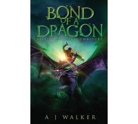 A J Walker Bond of a Dragon (Tascabile) Bond of a Dragon