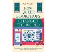 A.J. West A.J. West How Queer Bookshops Changed the World (Copertina rigida)