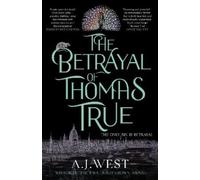 A. J. West The Betrayal of Thomas True (Copertina rigida)