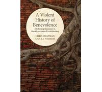 A.J. Withers Chris Chapman A Violent History of Benevolence (Tascabile)