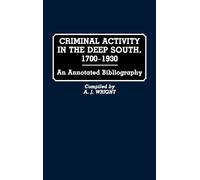 A. J. Wright Criminal Activity in the Deep South, 1700-1930 (Copertina rigida)