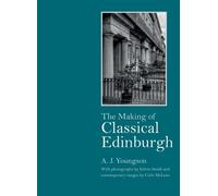 A J Youngson The Making of Classical Edinburgh (Copertina rigida)