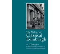 A J Youngson The Making of Classical Edinburgh (Copertina rigida)