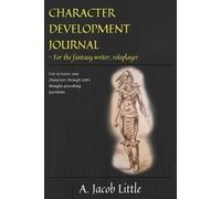 A Jacob Little Character Development Journal for the Fantasy Writer (Tascabile)