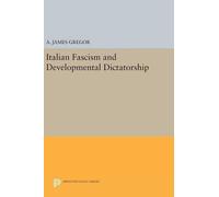 A. James Gregor Italian Fascism and Developmental Dictatorshi (Copertina rigida)