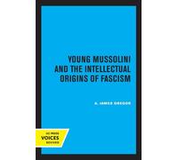A James Gregor Young Mussolini and the Intellectual Origins of Fasci (Tascabile)