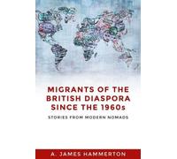 A. James Hammer Migrants of the British Diaspora Since the 19 (Copertina rigida)