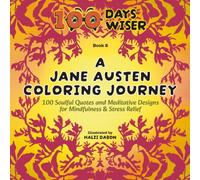 A Jane Austen Coloring Journey: 100 Soulful Quotes and Meditative Designs for Mindfulness & Stress Relief