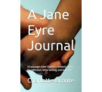 A Jane Eyre Journal: 121 passages from Charlotte Bronte's novel for reflection, letter writing, and inner life