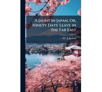 A Jaunt in Japan, Or, Ninety Days' Leave in the Far East