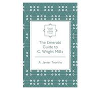 A. Javier Treviño The Emerald Guide to C. Wright Mills (Tascabile)