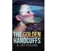 A Jay Collins The Golden Handcuffs (Copertina rigida)