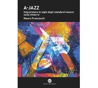 A-jazz. Interpretare le sigle degli standard classici sulla chitarra