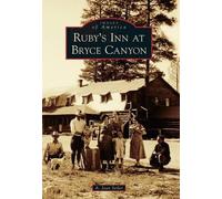 A. Jean Seiler Ruby's Inn at Bryce Canyon (Tascabile) Images of America