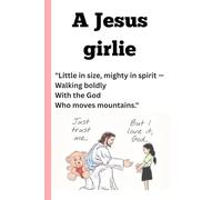 A Jesus girlie: "Little in size, mighty in spirit - Walking boldly With the God Who moves mountains."